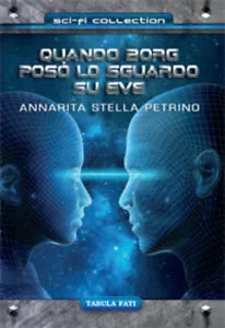 Quando borg poso’ lo sguardo su eve di Annarita Stella Petrino, 2019, Tabula Fat