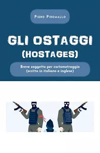 Gli ostaggi di Piero Piromallo, 2020, Youcanprint