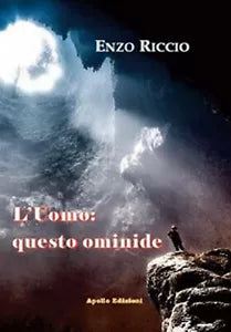 L’uomo: questo ominide di Enzo Riccio, 2018, Apollo Edizioni
