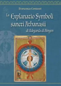 La Explanatio Symboli sancti Athanasii di Ildegarda di Bingen di Francesca Cont