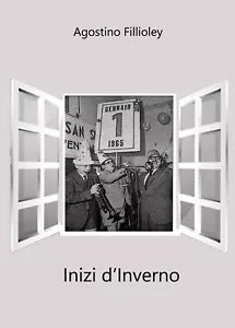 Inizi d’Inverno di Agostino Fillioley, 2017, Youcanprint
