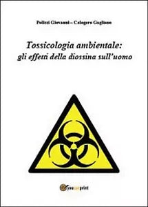 Tossicologia ambientale: gli effetti della diossina sull’uomo Polizzi, Gagliano