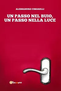 Un passo nel buio, un passo nella luce di Alessandro Cimarelli, 2018