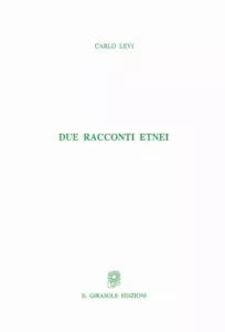 Due racconti etnei di Carlo Levi, 2014, Il Girasole Edizioni