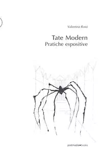 Tate Modern Pratiche espositive Ediz illustrata