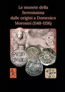 Le monete della Serenissima dalle origini a Domenico Morosini di Andrea Keber