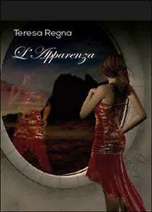 L’apparenza - Teresa Regna, 2015, Youcanprint