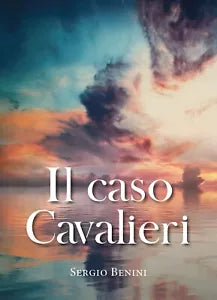 Il caso Cavalieri di Sergio Benini, 2020, Youcanprint