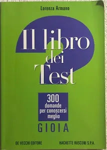 Il libro dei test: 300 domande per conoscersi meglio - Gioia di Lorenza Armano,