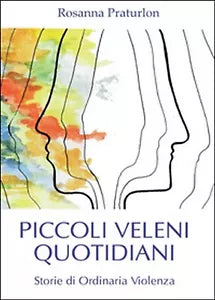 Piccoli veleni quotidiani di Rosanna Praturlon, 2016, Youcanprint
