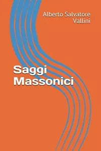 Saggi Massonici di Alberto Salvatore Vallini, 2018, Indipendently Published