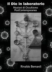 Il dio in laboratorio. Nozioni di occultismo post contemporaneo di Rinaldo Berna