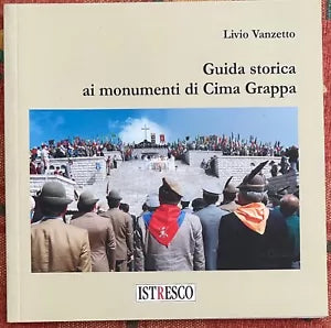 Guida storica ai monumenti di Cima Grappa di Livio Vanzetto