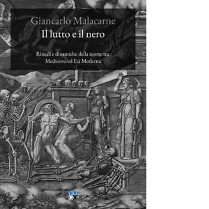 Il lutto e il nero Rituali e dinamiche della morte tra Medioevo ed Et Moderna
