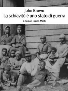La schiavitu e uno stato di guerra di John Brown, 2019, Edizioni Dell’Asino