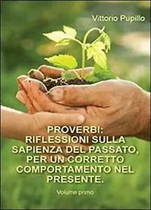 Proverbi. Riflessioni sulla sapienza del passato, per un corretto comportamento