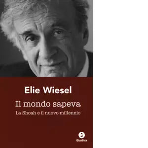 Il mondo sapeva La Shoah e il nuovo millennio di Elie Wiesel