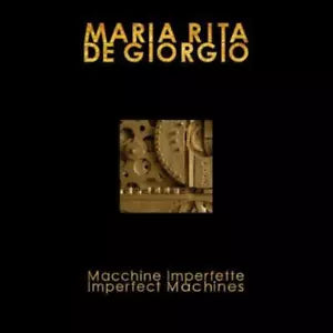 Maria Rita De Giorgio Macchine Imperfette di Guarneri Silvino