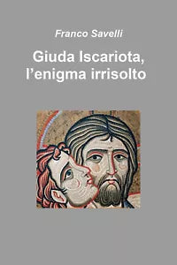 Giuda Iscariota, l’enigma irrisolto di Franco Savelli, 2018, Youcanprint
