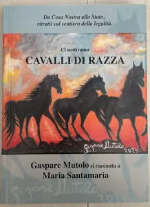 Ci sentivamo cavalli di razza AUTOGRAFATO di Gaspare Mutolo