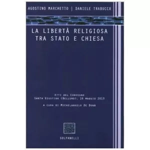 La libert religiosa tra Stato e Chiesa Atti del convegno
