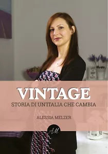 Vintage: Storia di un’Italia che cambia di Alessia Melzer, 2020, Youcanprint