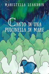 Canto di una pulcinella di mare di Maristella Leandrin, 2018, Youcanprint