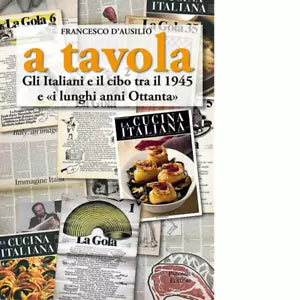 A tavola Gli italiani e il cibo tra il 1945 e i lunghi anni 80