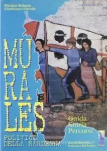 Murales politici della Sardegna : guida, storia, percorsi di Pietrina Rubanu, Gi