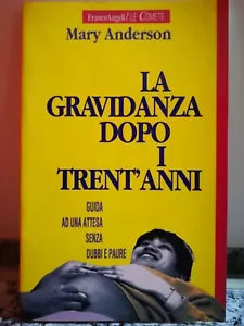 La gravidanza dopo i trent’anni di Mary Anderson |, 1991, Franco Angeli -F