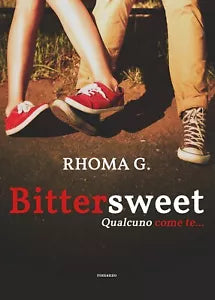 Bittersweet, qualcuno come te... di Rhoma G., 2020, Youcanprint
