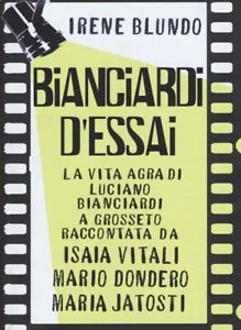 Bianciardi d essai La vita agra di Luciano Bianciardi a Grosseto raccontata