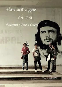 La Vita e il Viaggio... a Cuba. Racconti e Foto di Federico Armeni, 2017