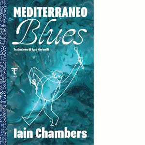 Mediterraneo blues di Iain Chambers