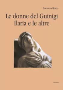 Le donne del Guinigi. Ilaria e le altre di Simonetta Ronco, 2021, Youcanprint