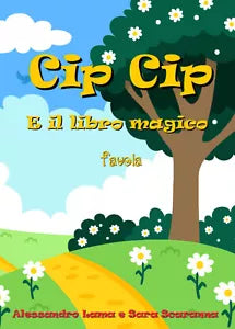Cip Cip e il libro magico di Alessandro Lama, Sara Scaranna, 2020, Youcanprint