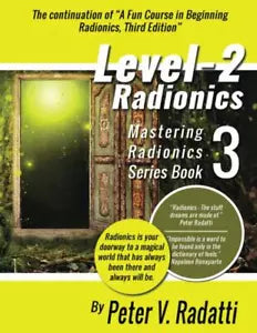 Level 2 Radionics Mastering Radionics Series Book 3 di Peter V Radatti 2021