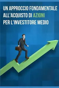 Un Approccio Fondamentale all’Acquisto di Azioni per l’Investitore Medio di Anon