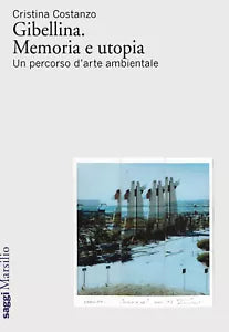 Gibellina Memoria e utopia Un percorso d arte ambientale