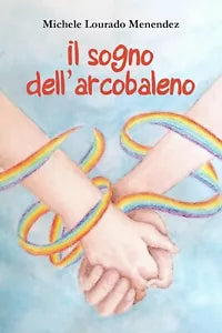 Il sogno dell’arcobaleno di Michele Lourado Menendez, 2021, Youcanprint