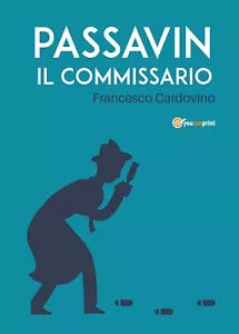 Passavin Il commissario di Francesco Cardovino, 2019, Youcanprint