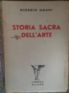 Storia sacra dell’arte - Giorgio Umani - L’Eroica,1937 - R