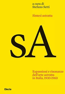 Sintesi astratta Espansioni e risonanze dell arte astratta in Italia