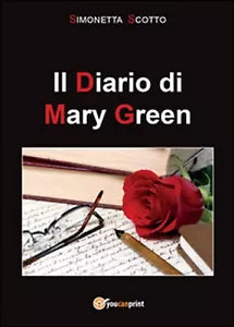 Il diario di Mary Green di Simonetta Scotto, 2016, Youcanprint