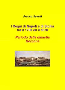 I regni di Napoli e di Sicilia tra il 1700 e 1870. Periodo della dinastia Borbon