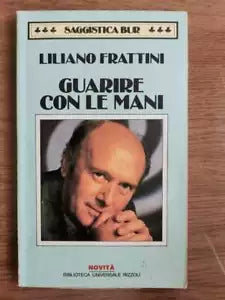 Guarire con le mani - L. Frattini - Rizzoli - 1992 - AR