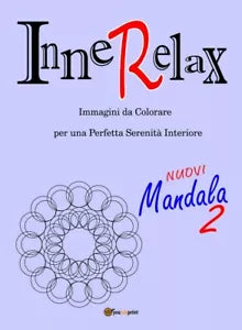 InneRelax - Mandala 2 - Immagini da Colorare per una Perfetta Serenita Interiore