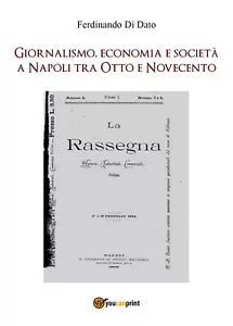 Giornalismo, economia e societa a Napoli tra Otto e Novecento di Ferdinando Di D