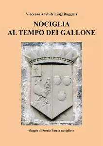 Nociglia al tempo dei Gallone di Vincenzo Abati, Luigi Ruggieri, 2018, Youcan