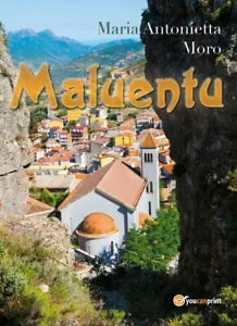 Maluentu di Maria Antonietta Moro, 2018, Youcanprint
